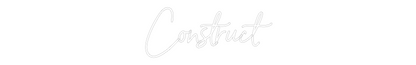 NEONSIGN: Construct